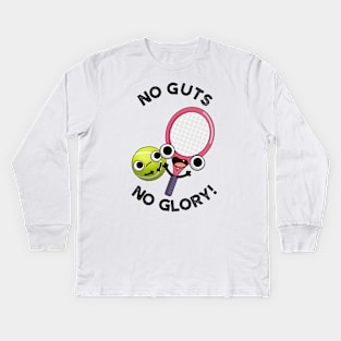 No Guts No Glory Funny Tennis Pun Kids Long Sleeve T-Shirt